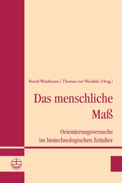 Das menschliche Maß - Orientierungsversuche im biotechnologischen Zeitalter