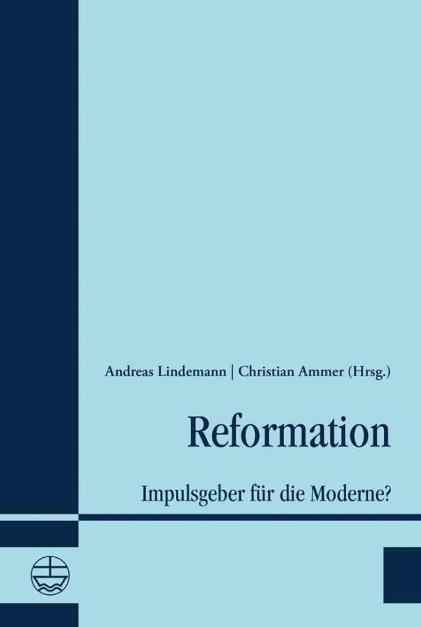 Reformation - Impulsgeber der Moderne?
