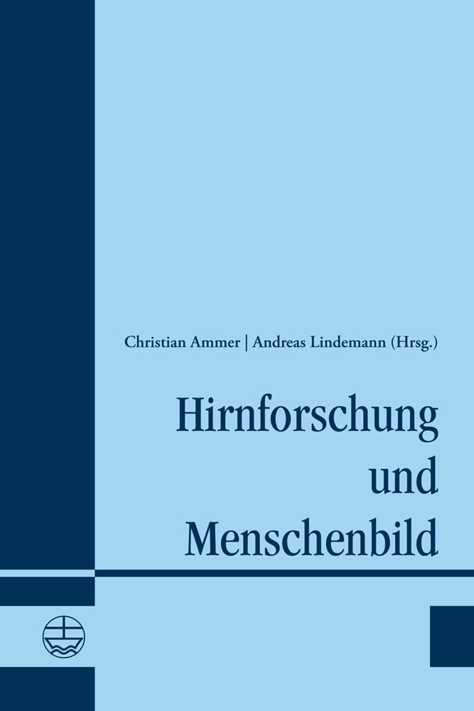 Buchumschlag in Blautönen mit dem Titel Hirnforschung und Menschenbild und den Herausgebern Christian Ammer | Andreas Lindemann (Hrsg.).
